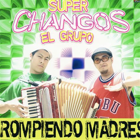 Super Changos El Grupo Mejores Canciones Discograf A Letras