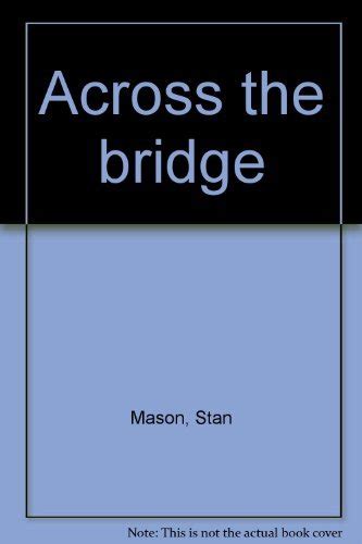 Across The Bridge By Stan Mason As New Soft Cover 1998 1st Edition