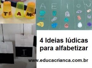 4 ideias lúdicas para alfabetizar seus alunos Educa Criança