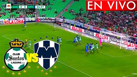 Santos Laguna Vs Monterrey Aqui En Vivo 🔴 Cuartos De Final Liga Mx 2023