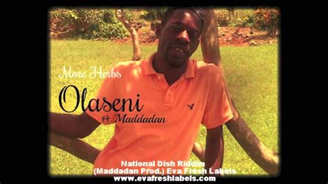 Olaseni Ft Maddadan More Herbs National Dish Riddim YouTube