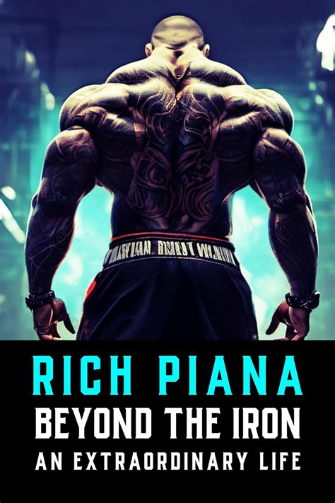 Rich Piana Beyond The Iron The Extraordinary Life Of Rich