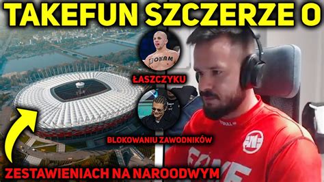 Takefun Szczerze O Zestawieniach Na Narodowym Aszczyku Blokowaniu