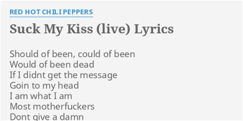 SUCK MY KISS LIVE LYRICS By RED HOT CHILI PEPPERS Should Of Been Could