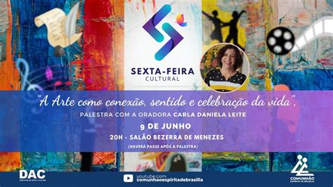 SEXTA FEIRA CULTURA A ARTE COMO SENTIDO E CELEBRAÇÃO DA VIDA Carla