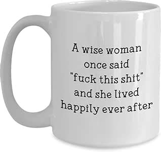 Amazon A Wise Woman Once Said Mug Fuck This Sht And She Lived