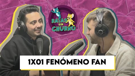 Ratas Sin Churro X Fen Meno Fan Podcast Youtube