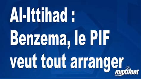 Al Ittihad Benzema Le PIF Veut Tout Arranger Football MAXIFOOT