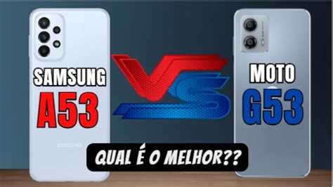 Samsung A53 5g Vs Moto G53 5g Comparativo Qual Comprar 📱 Canaldwn