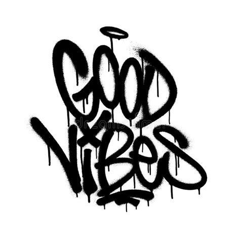 Sprayed Good Vibes Font Graffiti With Overspray In Black Over White