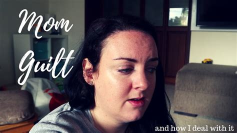 Mom Guilt And How I Deal With It Youtube