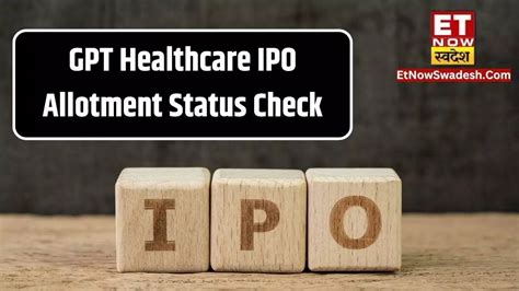 Gpt Healthcare Ipo Allotment Date And Time Status Check Online View