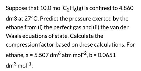 Solved Suppose That 10 0molC2H6 G Is Confined To 4 860 Dm3 Chegg