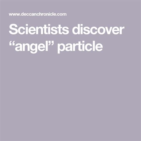 Scientists Discover “angel” Particle Scientist Astrophysics Discover