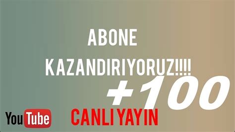 Canli Yayinda Abone Kazandiriyoruz Youtube