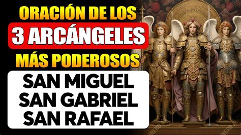 ORACIÓN DE LOS 3 ARCÁNGELES MÁS PODEROSOS RECIBE UN MILAGRO SAN