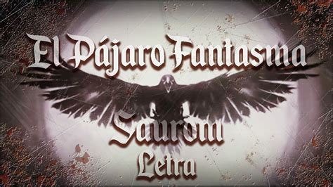 El P Jaro Fantasma Saurom Letra Youtube