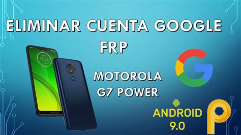 ELIMINAR CUENTA GOOGLE FRP MOTOROLA G7 POWER YouTube