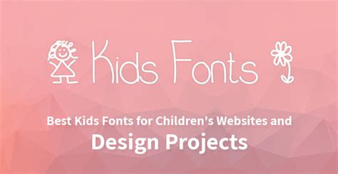 Kids Fonts for Childrens Websites and Design Projects