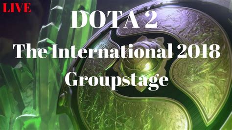 TnC Vs VGJ Storm The International 2018 Groupstage Bo2 Dota 2