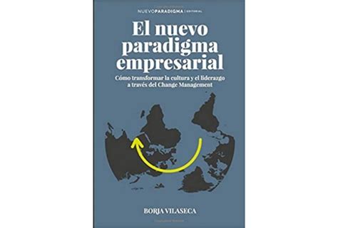 Libro El Nuevo Paradigma Empresarial C Mo Transformar La Cultura Y El