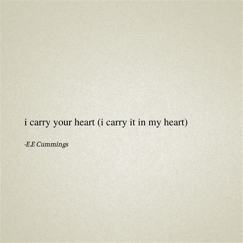 I Carry Your Heart With Me I Carry It In By E E Cummings Is One Of