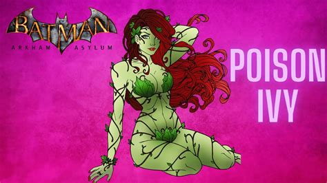 Batman Arkham Asylum Poison Ivy Youtube