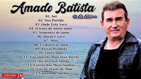 Amado Batista As Melhores Can Es De Amado Batista Para Se Apaixonar