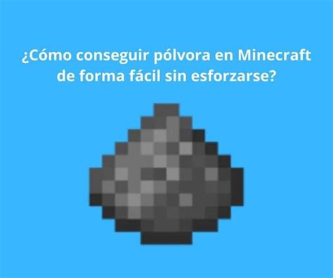 Cómo Conseguir Pólvora En Minecraft De Forma Fácil Y Sin Complicaciones