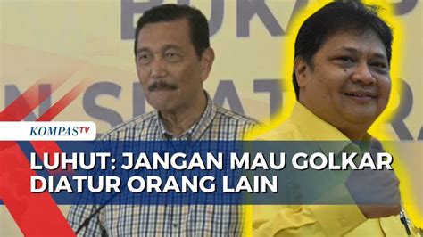 Luhut Ingatkan Golkar Jangan Mau Diatur Orang Lain Ada Kaitan Dengan