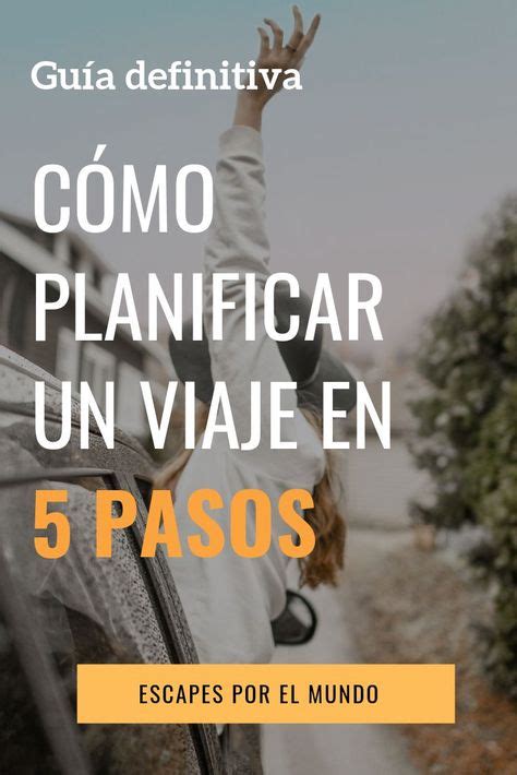 Cómo Planificar Tu Viaje En 5 Pasos Este 2020 Viajes Consejos Para