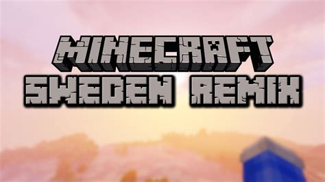 Minecraft Sweden Remix Youtube