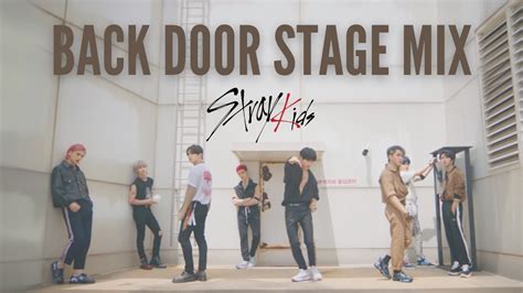 Stage Mix Back Door Stray Kids 스트레이키즈 Special Edit 교차편집 Youtube