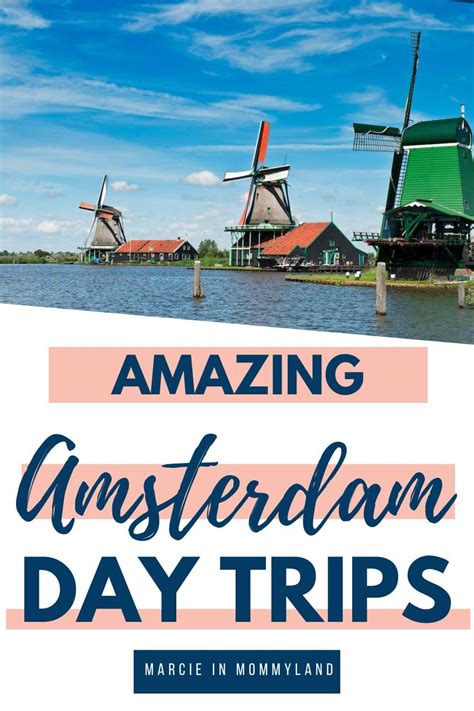 11 Amazing Day Trips From Amsterdam By Train