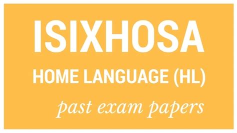 Past Matric Exam Papers Isixhosa Home Language Hl Life