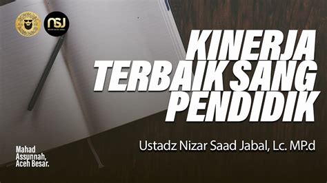 Live Kinerja Terbaik Sang Pendidik Ustadz Nizar Sa Ad Jabal Lc