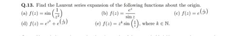 Solved Q Find The Laurent Series Expansion Of The Chegg