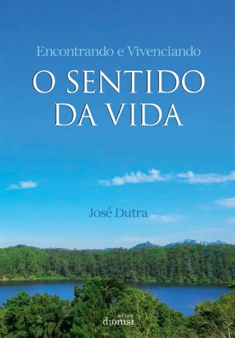 Encontrando E Vivenciando O Sentido Da Vida Editora Dionisi