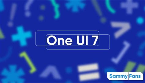 Samsung S One Ui 7 Beta Will Open Doors For Galaxy Device Users Too Sammy Fans