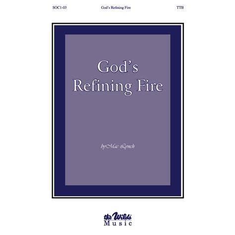 God’s Refining Fire (SATB, TTB) by Faye López, Mac Lynch – The Wilds ...