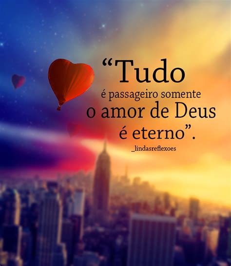 Mensagem De Deus E Amor - "Tudo é passageiro somente o amor de Deus é eterno" | Frases fortes de ...