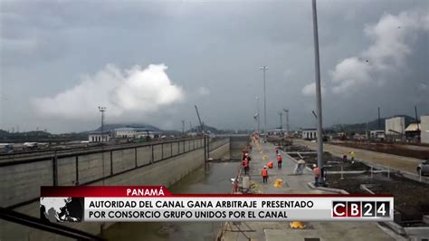 Autoridad Del Canal De Panamá Gana Arbitraje Internacional Youtube