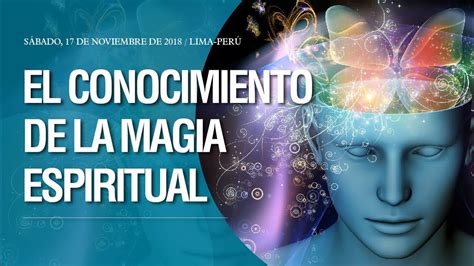 El Conocimiento De La Magia Espiritual El Ser Uno Taller Dictado En Noviembre Del 2018 Youtube