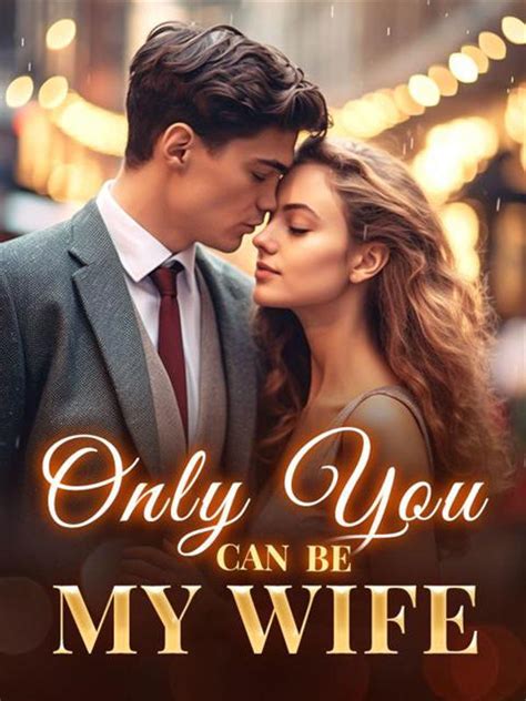 Only You Can Be My Wife novel by NewMoon PDF Read Online - MoboReader