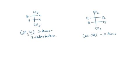 SOLVED Draw Fisher Projections For 2R 35 2 Bromo 3 Chlorobutane