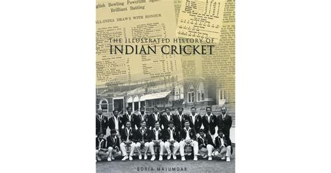 The Illustrated History of Indian Cricket by Boria Majumdar