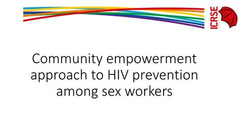 Ppt Community Empowerment Approach To Hiv Prevention Among Sex Workers Powerpoint Presentation