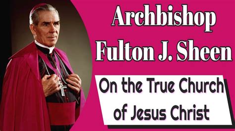 Archbishop Fulton Sheen On The The True Church Youtube