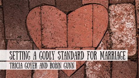 Setting A Godly Standard For Marriage Tricia Goyer And Robin Gunn