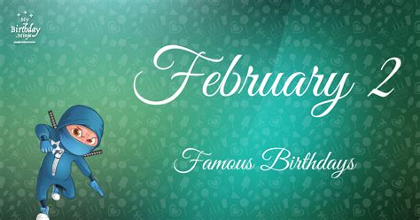 Who Was Born On My Birthday? February 2 Famous Birthdays #2